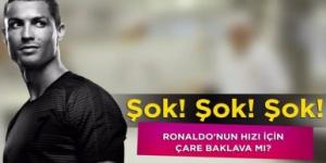 Ronaldo’nun hızı için çare baklava mı ?