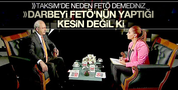 Kılıçdaroğlu’nun Taksim’de FETÖ dememesinin nedeni