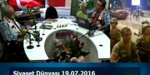 Siyaset Dünyasi 19.07.2016 Canlı Yayın